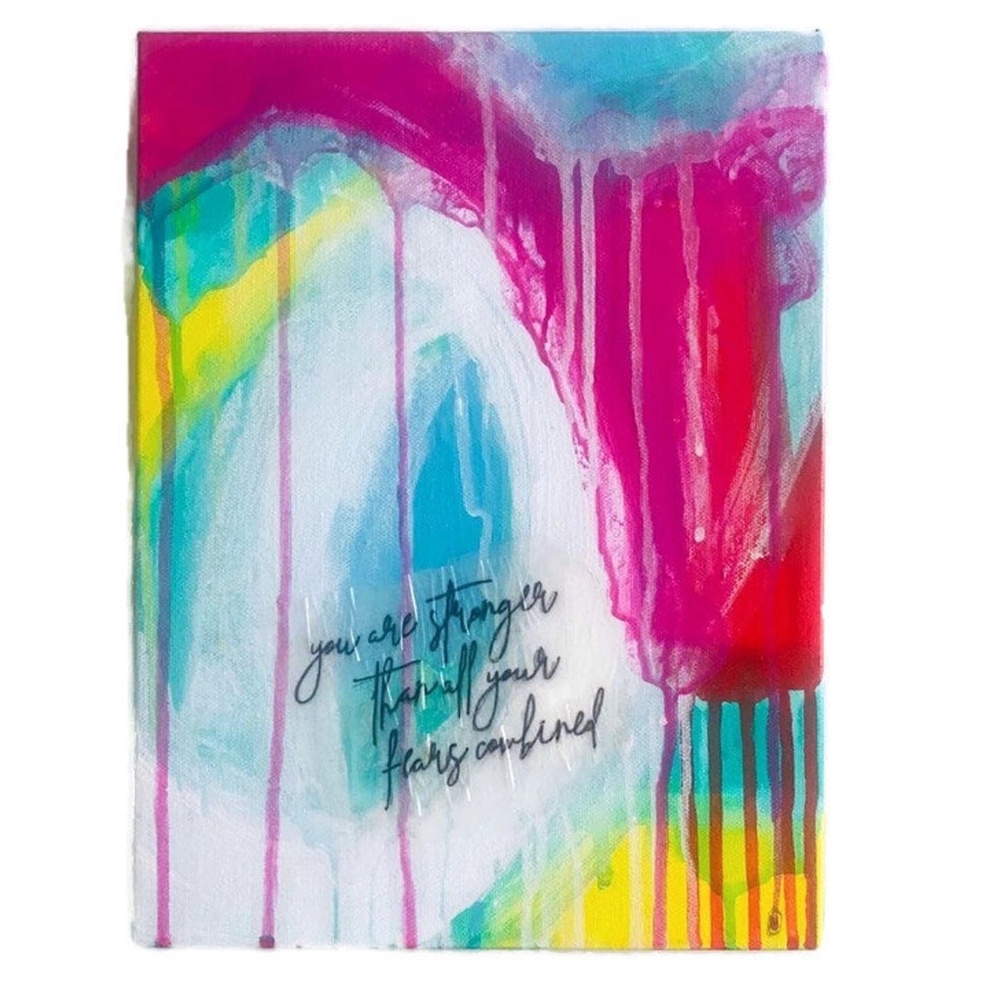 You Are Stronger Than All Your Fears Combined Wall Art 9"x12" Abstract Painting